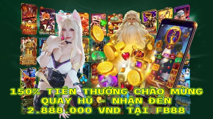 150% TIỀN THƯỞNG CHÀO MỪNG QUAY HŨ – NHẬN ĐẾN 2.888.000 VND TẠI FB88